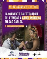 29 de agosto: Lançamento da Estratégia de Atenção à Saúde Indígena em São Carlos