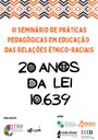 III Seminário de Práticas Pedagógicas em Educação das Relações Étnico-Raciais: 20 Anos da Lei 10.639